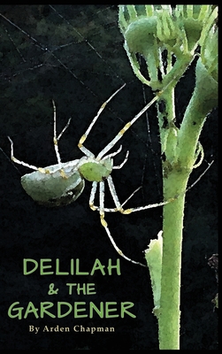 Delilah & The Gardener By Arden E. Chapman Cover Image