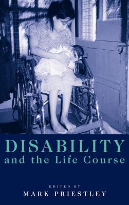 Disability and the Life Course: Global Perspectives By Mark Priestley (Editor) Cover Image