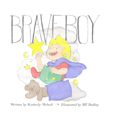 Brave Boy By Kimberly McLeod, B. T. Dudley (Illustrator) Cover Image