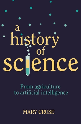 A History of Science: From Agriculture to Artificial Intelligence Cover Image