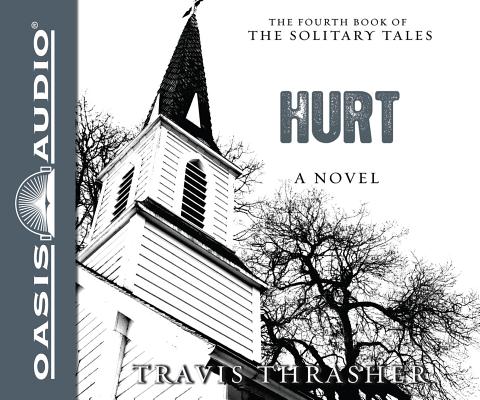 Hurt (Library Edition): A Novel (Solitary Tales #4) By Travis Thrasher, Kirby Heyborne (Narrator) Cover Image