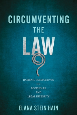 Circumventing the Law: Rabbinic Perspectives on Loopholes and Legal Integrity (Jewish Culture and Contexts)