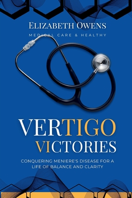 Vertigo Victories: Conquering Meniere's Disease for a Life of Balance and Clarity Cover Image