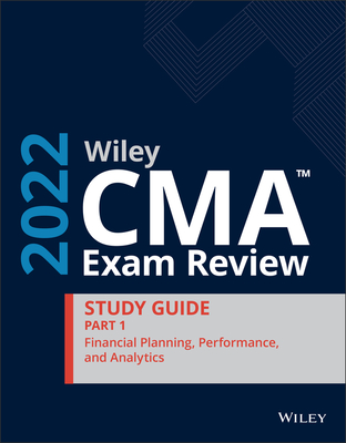 Wiley CMA Exam Review 2022 Study Guide Part 1: Financial Planning, Performance, and Analytics By Wiley Cover Image