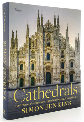 Cathedrals: Masterpieces of Architecture, Feats of Engineering, Icons of Faith Cover Image