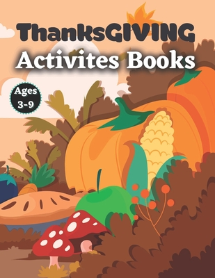 Thanksgiving Activity Book Ages 3-9: Fun For Kids - Coloring, Mazes, Search  Words with thanksgiving vocabulary & MORE Funny thanksgiving riddles and j  (Paperback) | Rakestraw Books