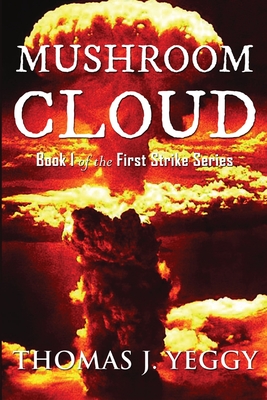 Mushroom Cloud: Book I of the First Strike Series Cover Image
