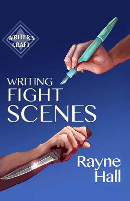 Writing Fight Scenes (Writer's Craft #1) By Rayne Hall Cover Image