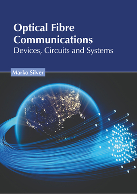 Optical Fibre Communications: Devices, Circuits and Systems Cover Image