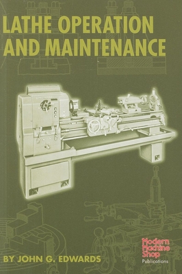 Lathe Operation and Maintenance (Modern Machine Shop Books) Cover Image
