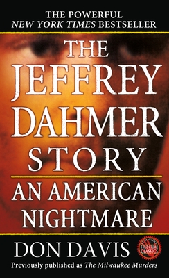The Jeffrey Dahmer Story: An American Nightmare By Donald A. Davis Cover Image