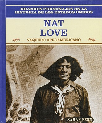 Nat Love: Vaquero Afroamericano (African American Cowboy) Cover Image