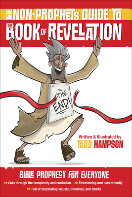 The Non-Prophet's Guide to the Book of Revelation: Bible Prophecy for Everyone By Todd Hampson Cover Image