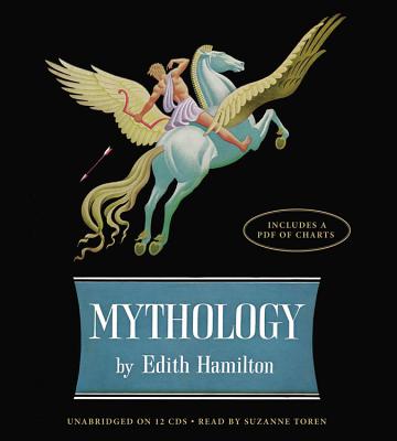 Mythology: Timeless Tales of Gods and Heroes By Edith Hamilton, Suzanne Toren (Read by) Cover Image