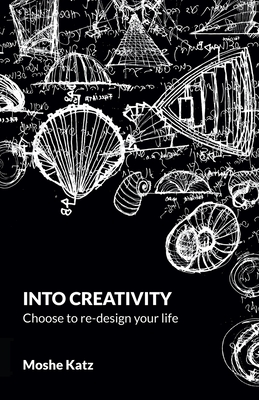 Into Creativity: Choose to re-design your life Cover Image