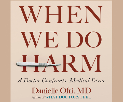 When We Do Harm: A Doctor Confronts Medical Error cover