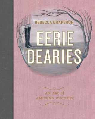 Eerie Dearies: 26 Ways to Miss School By Rebecca Chaperon Cover Image
