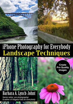 iPhone Photography for Everybody: Landscape Techniques By Barbara A. Lynch-Johnt Cover Image