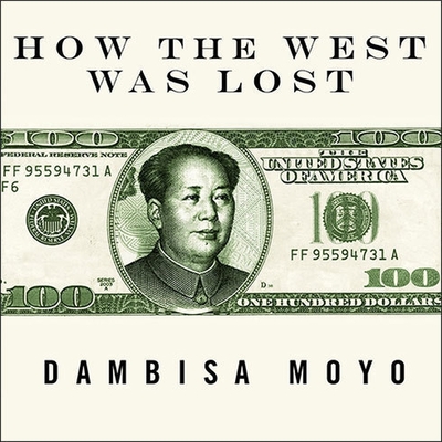 How the West Was Lost Lib/E: Fifty Years of Economic Folly---And the Stark Choices Ahead cover