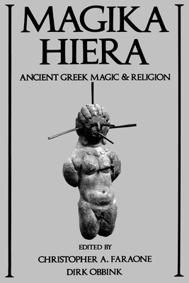 Magika Hiera: Ancient Greek Magic and Religion By Christopher A. Faraone (Editor), Christopher a. Faraone (Editor) Cover Image