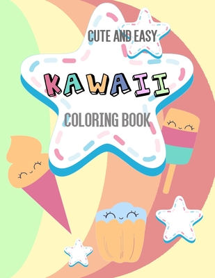 Cute And Easy Kawaii Coloring Book: 24 Fun and Relaxing Kawaii Colouring Pages For kids Cover Image