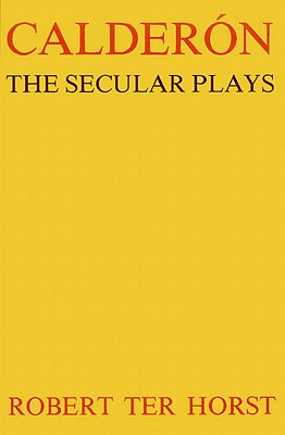 Calderón: The Secular Plays Cover Image