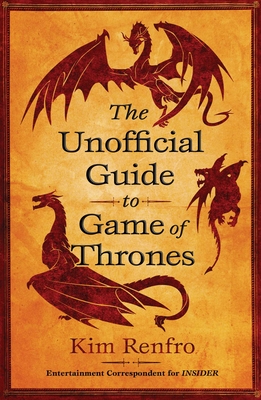 The Unofficial Guide to Game of Thrones By Kim Renfro Cover Image