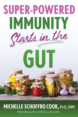Super-Powered Immunity Starts in the Gut By Michelle Schoffro Cook Cover Image