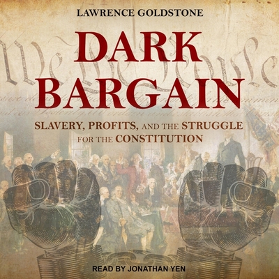 Dark Bargain: Slavery, Profits, and the Struggle for the Constitution Cover Image