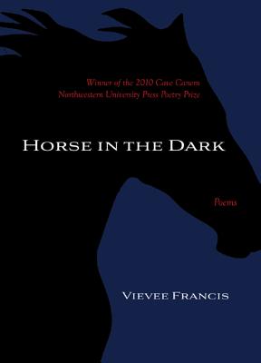 Horse in the Dark: Poems By Vievee Francis Cover Image