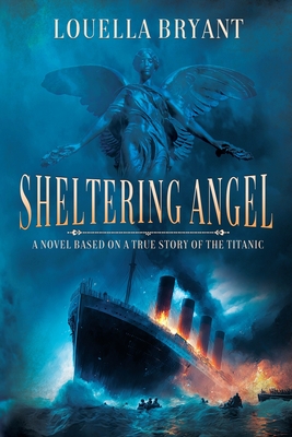 Sheltering Angel: A Novel Based on a True Story of the Titanic Cover Image