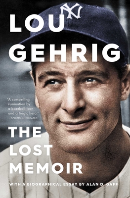 Lou Gehrig: The Lost Memoir By Alan D. Gaff Cover Image