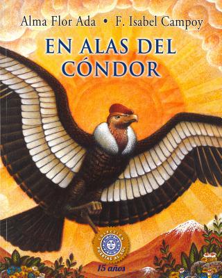 En Alas del Cóndor (Puertas Al Sol / Gateways to the Sun) By Alma Flor Ada, Isabel F. Compoy Cover Image