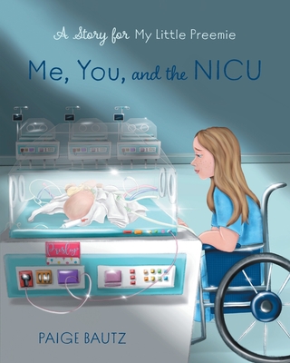 Me, You, and the NICU: My Little Preemie Cover Image