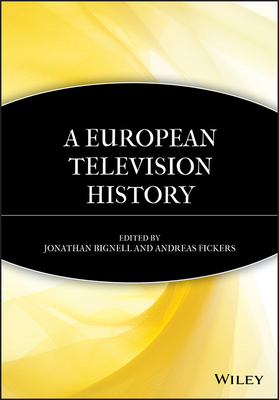 A European Television History By Jonathan Bignell (Editor), Andreas Fickers (Editor) Cover Image