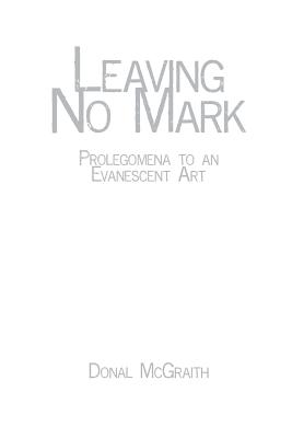 Leaving No Mark: Prolegomena to an Evanescent Art Cover Image