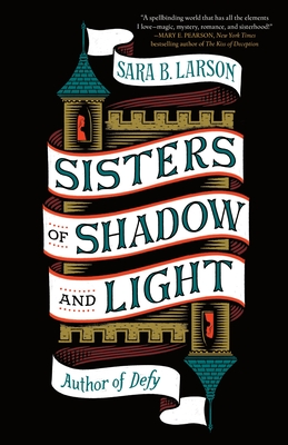 Sisters of Shadow and Light By Sara B. Larson Cover Image