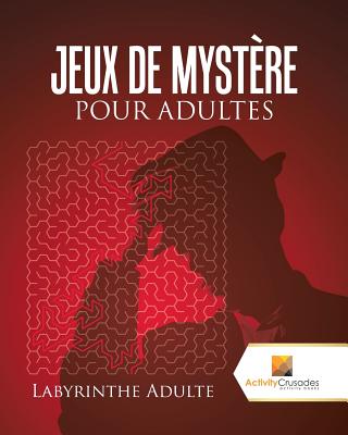 Jeux De Mystère Pour Adultes: Labyrinthe Adulte Cover Image