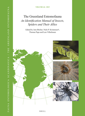 The Greenland Entomofauna: An Identification Manual of Insects, Spiders and Their Allies (Fauna Entomologica Scandinavica #44)