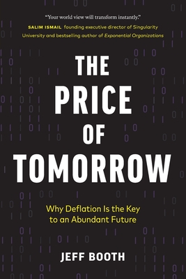 The Price of Tomorrow: Why Deflation is the Key to an Abundant Future Cover Image