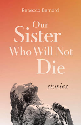 Our Sister Who Will Not Die: Stories (Non/Fiction Collection Prize)