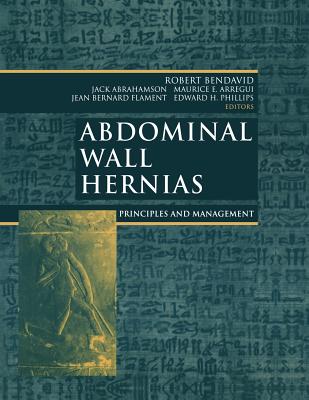 Abdominal Wall Hernias: Principles and Management By R. Stoppa (Preface by), R. C. Read (Foreword by), Robert Bendavid (Editor) Cover Image