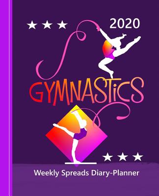 Gymnastics: Diary Weekly Spreads January to December (Planners One Year 2020 #1)