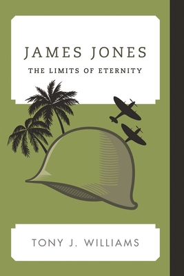 James Jones: The Limits of Eternity (Contemporary American Literature)