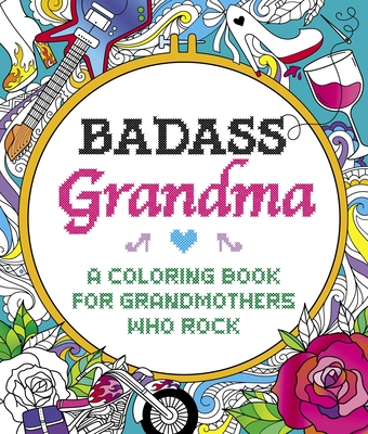 Badass Grandma: A Coloring Book for Grandmothers Who Rock cover