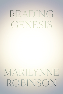 Reading Genesis By Marilynne Robinson Cover Image