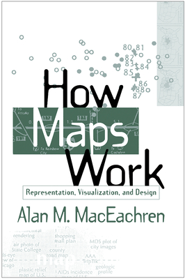 How Maps Work: Representation, Visualization, and Design Cover Image