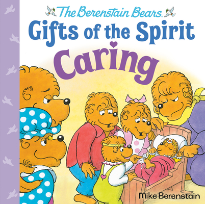 Caring (Berenstain Bears Gifts of the Spirit) By Mike Berenstain Cover Image