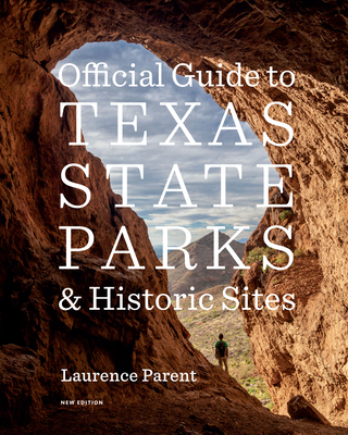 Official Guide to Texas State Parks and Historic Sites: New Edition Cover Image