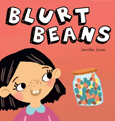 Blurt Beans: A Social Emotional, Rhyming, Early Reader Kid's Book to Help With Talking Out of Turn (Teacher Tools #2) By Jennifer Jones Cover Image